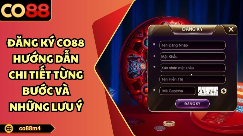 Đăng Ký CO88 - Hướng Dẫn Chi Tiết Từng Bước Và Những Lưu Ý Đăng ký co88 hướng dẫn chi tiết từng bước và những lưu ý